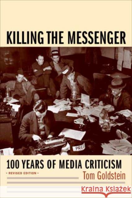 Killing the Messenger: 100 Years of Media Criticism Goldstein, Tom 9780231118323 Columbia University Press