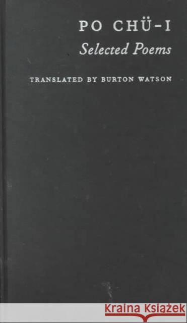 Po Chü-I: Selected Poems Watson, Burton 9780231118385 Columbia University Press