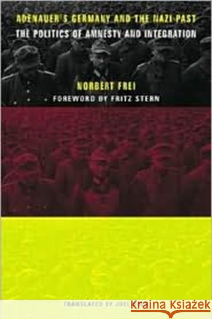 Adenauer's Germany and the Nazi Past: The Politics of Amnesty and Integration Frei, Norbert 9780231118828 Columbia University Press