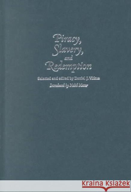 Piracy, Slavery, and Redemption: Barbary Captivity Narratives from Early Modern England Vitkus, Daniel 9780231119047 Columbia University Press