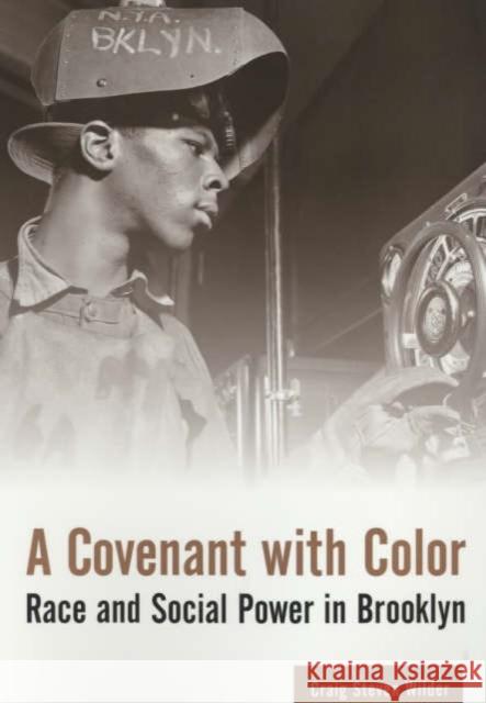 A Covenant with Color: Race and Social Power in Brooklyn Wilder, Craig Steven 9780231119078 Columbia University Press