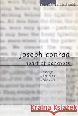 Joseph Conrad: Heart of Darkness: Essays, Articles, Reviews Nicolas Tredell Nicolas Tredell 9780231119238 Columbia University Press