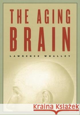 The Aging Brain Lawrence Whalley 9780231120241