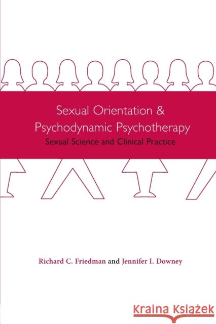 Sexual Orientation and Psychodynamic Psychotherapy: Sexual Science and Clinical Practice Friedman, Richard 9780231120579 Columbia University Press