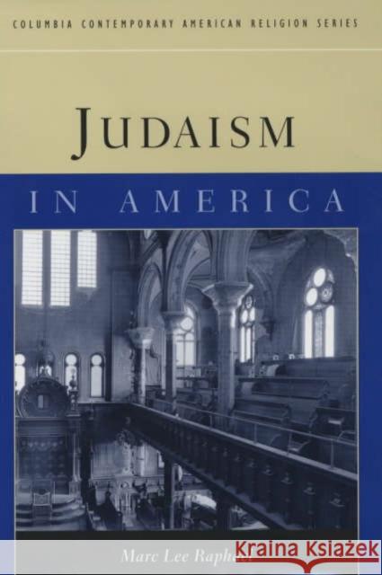 Judaism in America Marc Lee Raphael 9780231120609 Columbia University Press