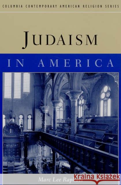 Judaism in America Marc Lee Raphael 9780231120616 Columbia University Press