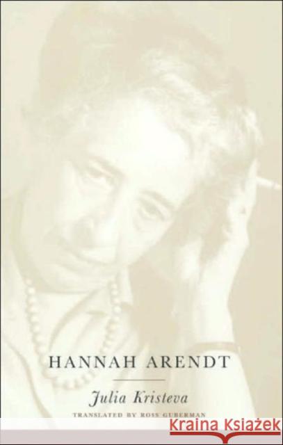 Hannah Arendt Julia Kristeva Ross Guberman 9780231121033 Columbia University Press
