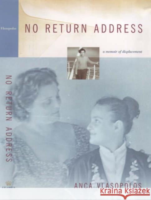 No Return Address: A Memoir of Displacement Vlasopolos, Anca 9780231121309 Columbia University Press