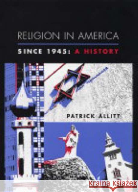 Religion in America Since 1945: A History Allitt, Patrick 9780231121545 Columbia University Press
