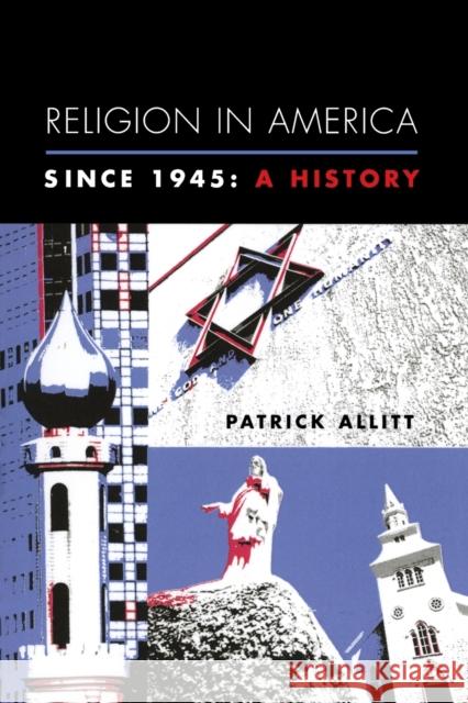 Religion in America Since 1945: A History Allitt, Patrick 9780231121552 Columbia University Press