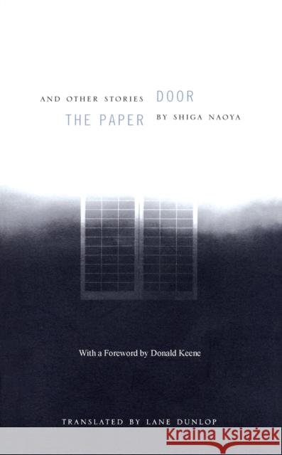 The Paper Door and Other Stories Shiga Naoya Lane Dunlop Donald Keene 9780231121576 Columbia University Press