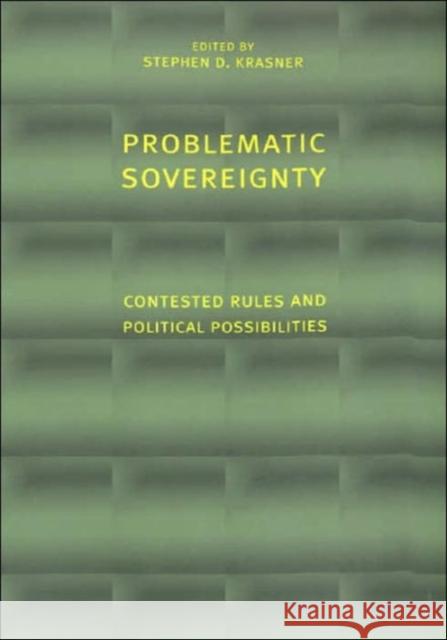 Problematic Sovereignty: Contested Rules and Political Possibilities Krasner, Stephen 9780231121798