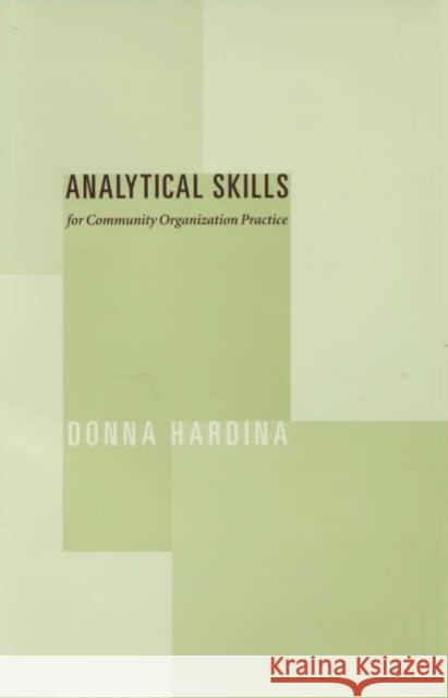 Analytical Skills for Community Organization Practice Donna Hardina 9780231121804 Columbia University Press
