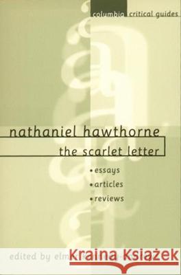 Nathaniel Hawthorne: The Scarlet Letter: Essays, Articles, Reviews Elmer Kennedy-Andrews 9780231121903 Columbia University Press