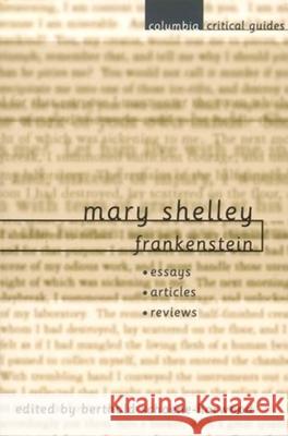 Mary Shelley: Frankenstein: Essays, Articles, Reviews Berthold Schoene-Harwood 9780231121934 Columbia University Press