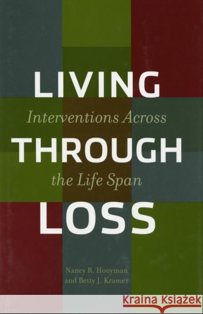 Living Through Loss: Interventions Across the Life Span Hooyman, Nancy 9780231122467 Columbia University Press