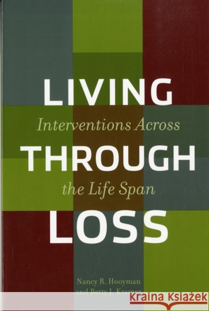 Living Through Loss: Interventions Across the Life Span Hooyman, Nancy 9780231122474