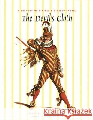 The Devil's Cloth: A History of Stripes and Striped Fabric Pastoureau, Michel 9780231123662