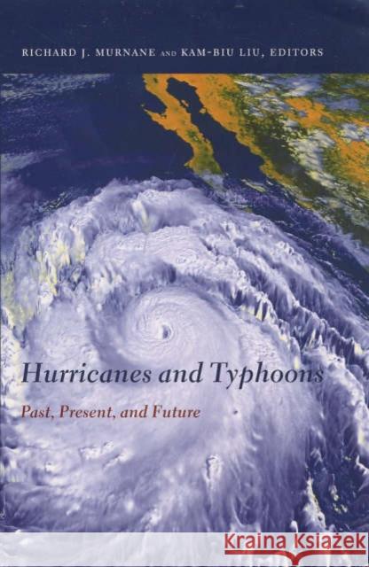 Hurricanes and Typhoons: Past, Present, and Future Murnane, Richard 9780231123884 Columbia University Press