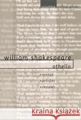 William Shakespeare: Othello: Essays, Articles, Reviews Nicholas Potter Nicolas Tredell 9780231124294 Columbia University Press