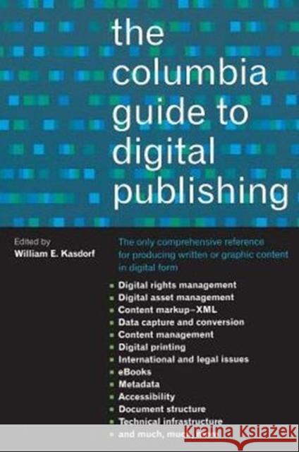 The Columbia Guide to Digital Publishing William E. Kasdorf 9780231124997 Columbia University Press