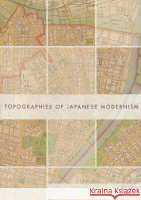 Topographies of Japanese Modernism Seiji M. Lippit 9780231125314