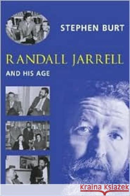 Randall Jarrell and His Age Stephen Burt 9780231125949 Columbia University Press