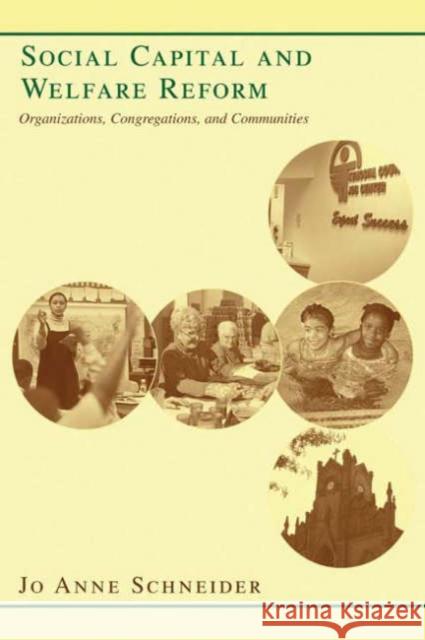 Social Capital and Welfare Reform: Organizations, Congregations, and Communities Schneider, Jo Anne 9780231126502