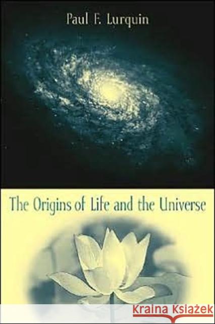 The Origins of Life and the Universe Paul F. Lurquin 9780231126540 Columbia University Press