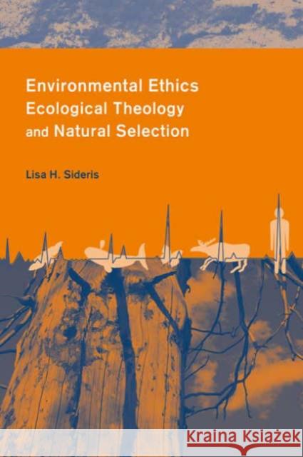 Environmental Ethics, Ecological Theology, and Natural Selection: Suffering and Responsibility Sideris, Lisa 9780231126601