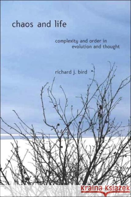 Chaos and Life: Complexity and Order in Evolution and Thought Bird, Richard 9780231126625