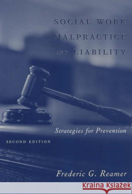 Social Work Malpractice and Liability: Strategies for Prevention Reamer, Frederic G. 9780231127219 Columbia University Press