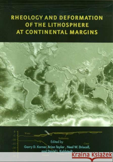 Rheology and Deformation of the Lithosphere at Continental Margins Garry D. Karner Brian Taylor Neal W. Driscoll 9780231127394 Columbia University Press