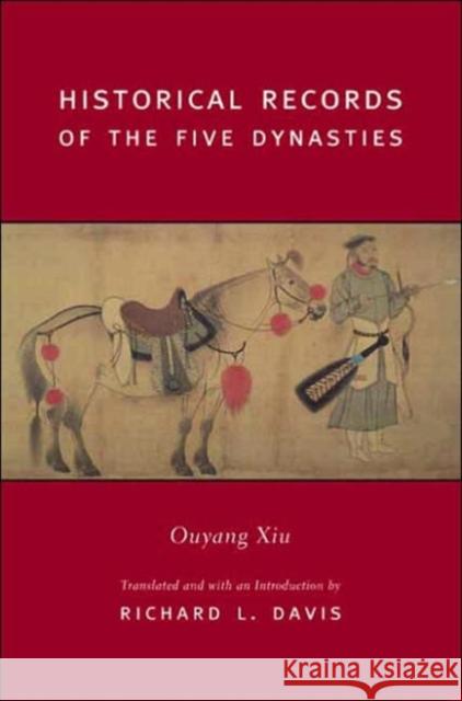 Historical Records of the Five Dynasties Xiu Ouyang Richard Davis 9780231128261 Columbia University Press