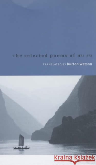 Selected Poems of Du Fu Burton Watson Fu Du 9780231128292 Columbia University Press