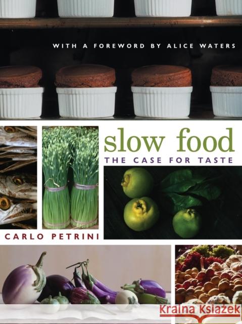 Slow Food : The Case for Taste Carlo Petrini William McCuaig 9780231128452 