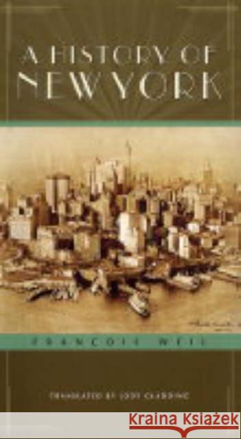 A History of New York Francois Weil Frangois Weil Franois Weil 9780231129350 Columbia University Press