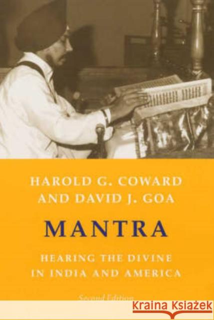 Mantra : Hearing the Divine in India and America David J. Goa Harold G. Coward 9780231129619 Columbia University Press