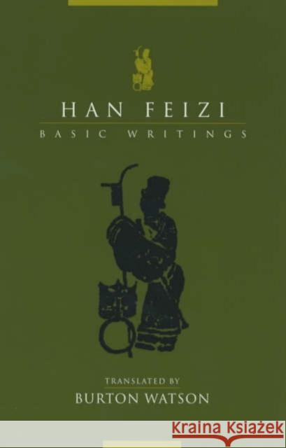 Han Feizi: Basic Writings Watson, Burton 9780231129695 Columbia University Press
