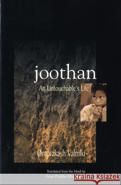 Joothan: An Untouchable's Life Valmiki, Omprakash 9780231129732 Columbia University Press