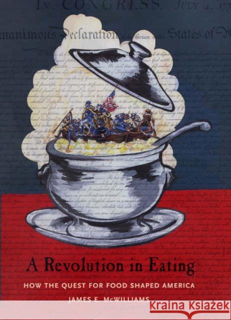 A Revolution in Eating: How the Quest for Food Shaped America McWilliams, James 9780231129923 Columbia University Press