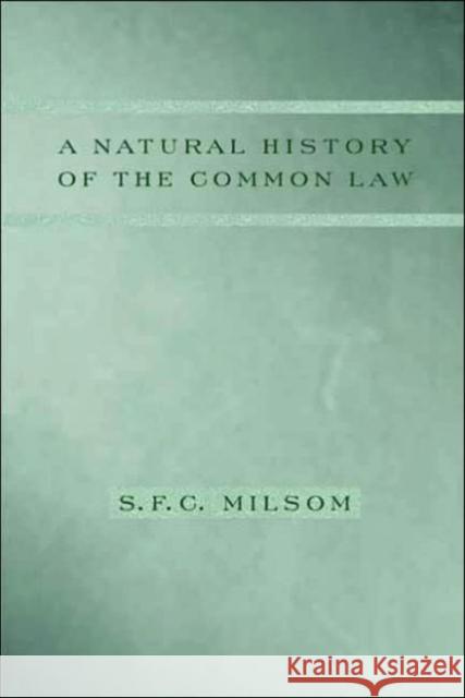 A Natural History of the Common Law S. F. C. Milsom 9780231129947 Columbia University Press