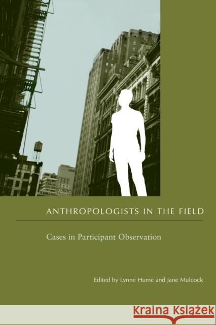 Anthropologists in the Field: Cases in Participant Observation Hume, Lynne 9780231130059