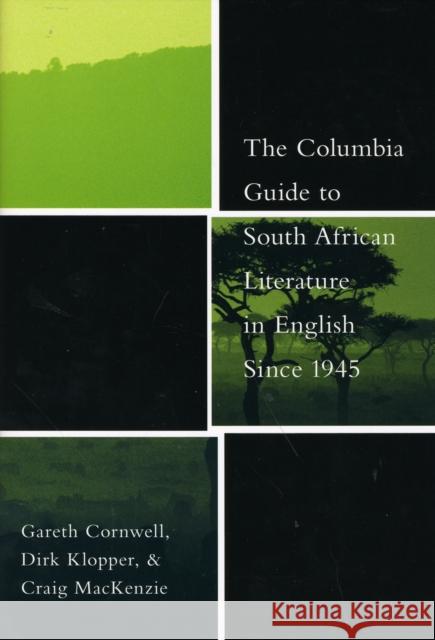 The Columbia Guide to South African Literature in English Since 1945 Gareth Cornwell 9780231130462 0