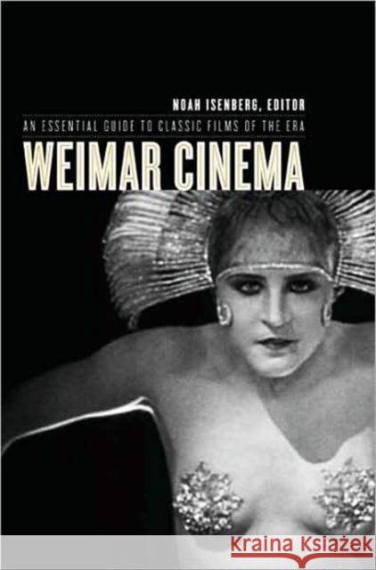 Weimar Cinema: An Essential Guide to Classic Films of the Era Isenberg, Noah 9780231130547 Columbia University Press