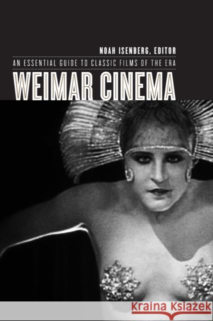 Weimar Cinema: An Essential Guide to Classic Films of the Era Isenberg, Noah 9780231130554 Columbia University Press