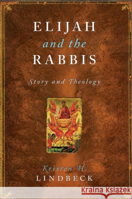 Elijah and the Rabbis: Story and Theology Lindbeck, Kristen 9780231130813