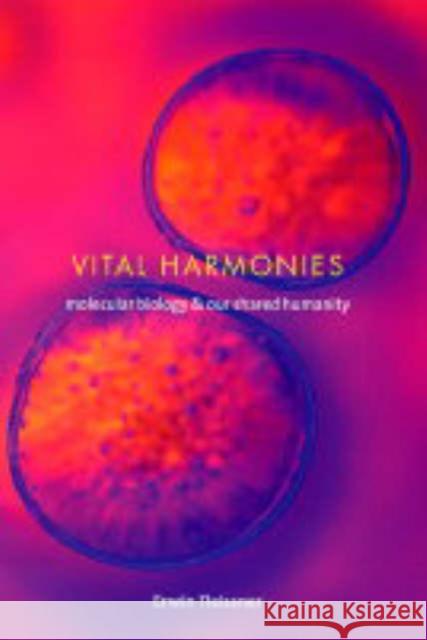 Vital Harmonies: Molecular Biology and Our Shared Humanity Fleissner, Erwin 9780231131124 Columbia University Press