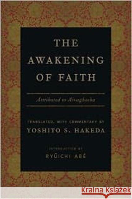 The Awakening of Faith: Attributed to Asvaghosha Hakeda, Yoshito 9780231131568 Columbia University Press