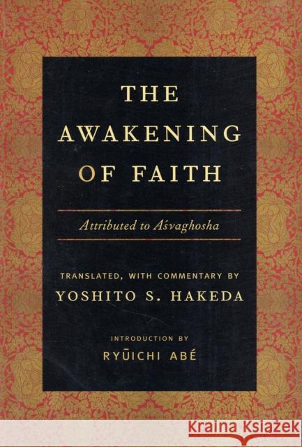 The Awakening of Faith : Attributed to Asvaghosha Yoshito S. Hakeda Ryuichi Abe 9780231131575 